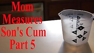 Mom Measures Sons Cum Part 5